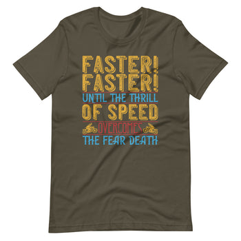 Faster faster until the thrill of speed overcomes the fear death