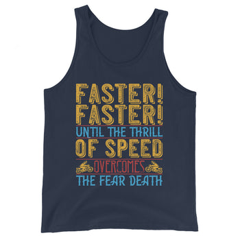 Faster faster until the thrill of speed overcomes the fear death